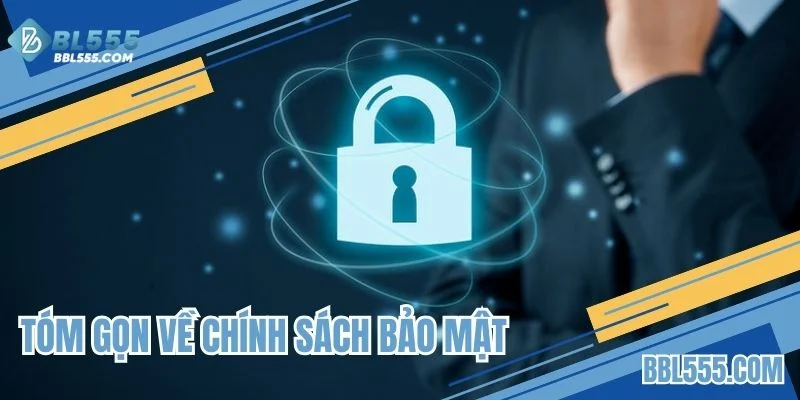 Tóm gọn về chính sách bảo mật 
