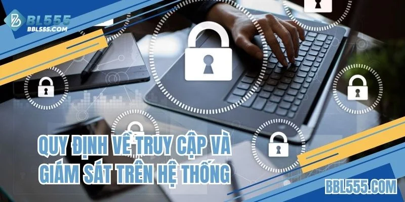 Quy định về truy cập và giám sát trên hệ thống