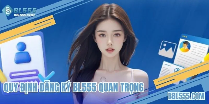 Quy định đăng ký BL555 quan trọng