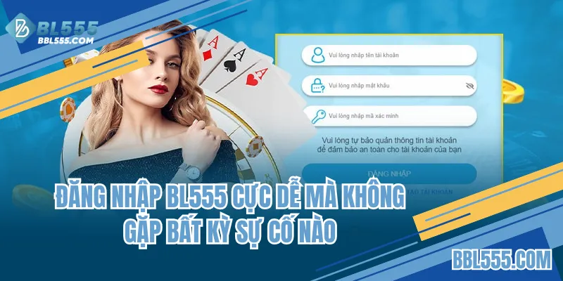 Đăng nhập BL555 cực dễ mà không gặp bất kỳ sự cố nào