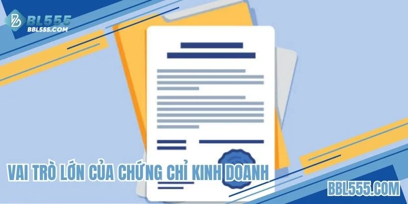 Vai trò lớn của chứng chỉ kinh doanh