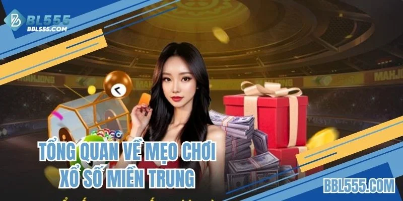 Tổng quan về mẹo chơi xổ số miền Trung 