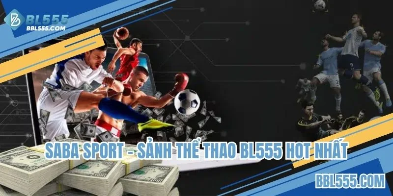 SABA đang là sảnh thể thao BL555 được nhiều người chọn nhất
