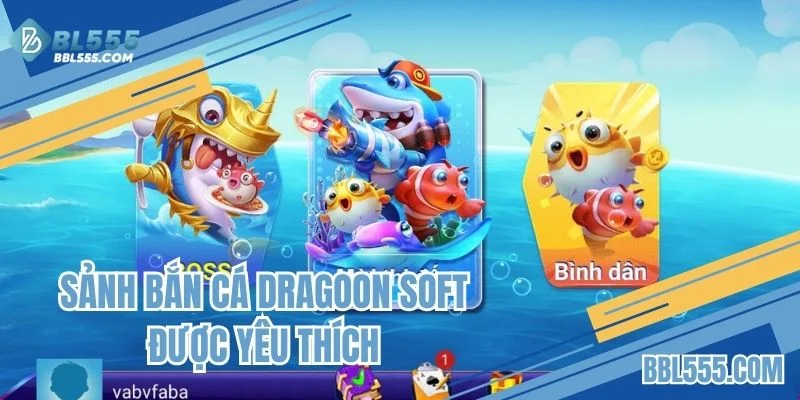 Sảnh bắn cá Dragoon Soft được yêu thích